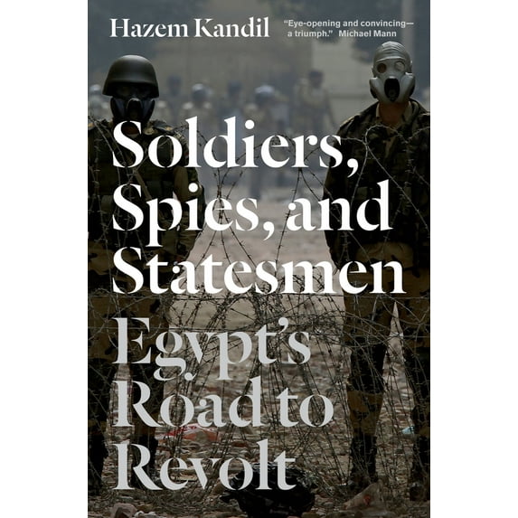 Pre-Owned Soldiers, Spies, and Statesmen : Egypt's Road to Revolt (Hardcover)