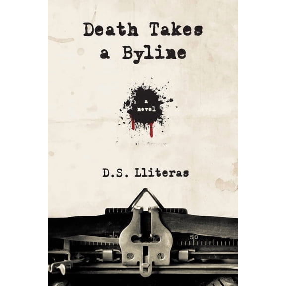 Death Takes a Byline D. S. Lliteras (Paperback)