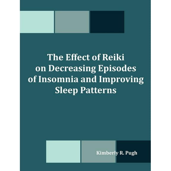 The Effect of Reiki on Decreasing Episodes of Insomnia and Improving Sleep Patterns, (Paperback)