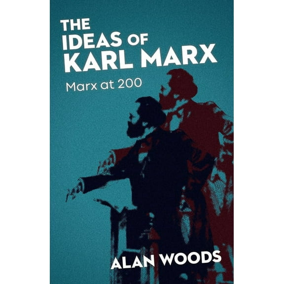 The Ideas of Karl Marx: Marx at 200, (Paperback)