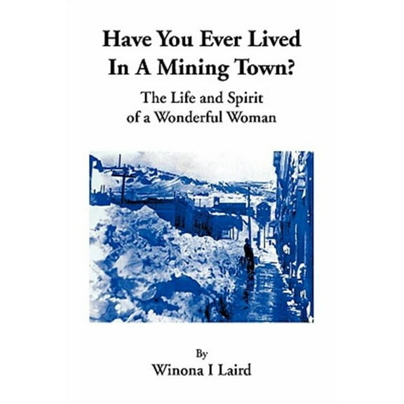 Have You Ever Lived in a Mining Town? (Paperback)