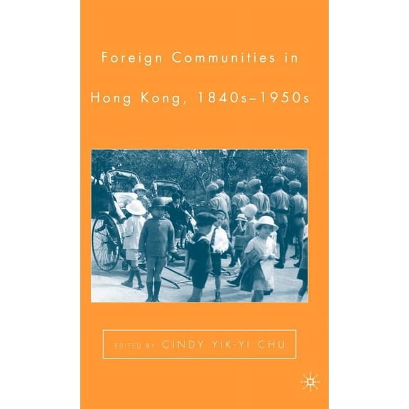 Foreign Communities in Hong Kong, 1840s-1950s, (Hardcover)