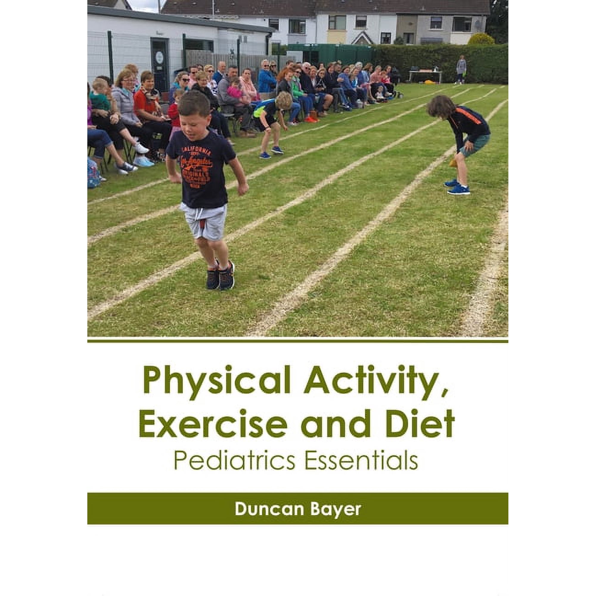 Physical Activity, Exercise and Diet: Pediatrics Essentials, (Hardcover)