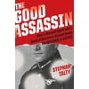 The Good Assassin : How a Mossad Agent and a Band of Survivors Hunted down the Butcher of Latvia, Used [Hardcover]
