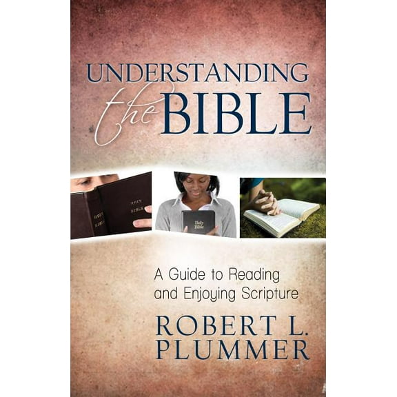 Understanding the Bible: A Guide to Reading and Enjoying Scripture (Paperback)