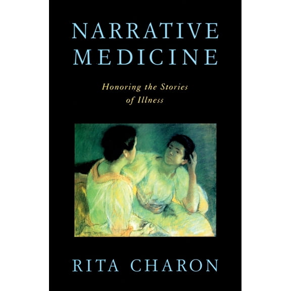 Narrative Medicine: Honoring the Stories of Illness, (Paperback)