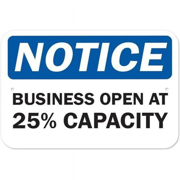 SignMission A-1218-25463 Public Safety Sign - Notice Business Open At 25 Percent Capacity