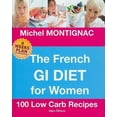 thumbnail image 1 of Le Régime Français pour les Femmes: 100 Recettes à Faible Teneur en Glucides, 1 of 1