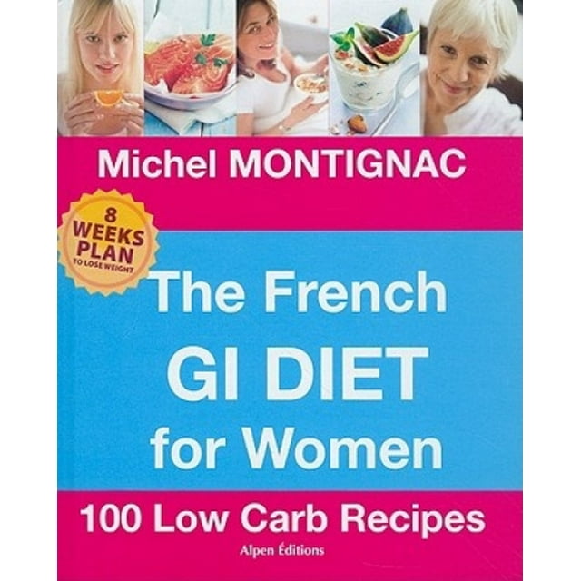 Le Régime Français pour les Femmes: 100 Recettes à Faible Teneur en Glucides
