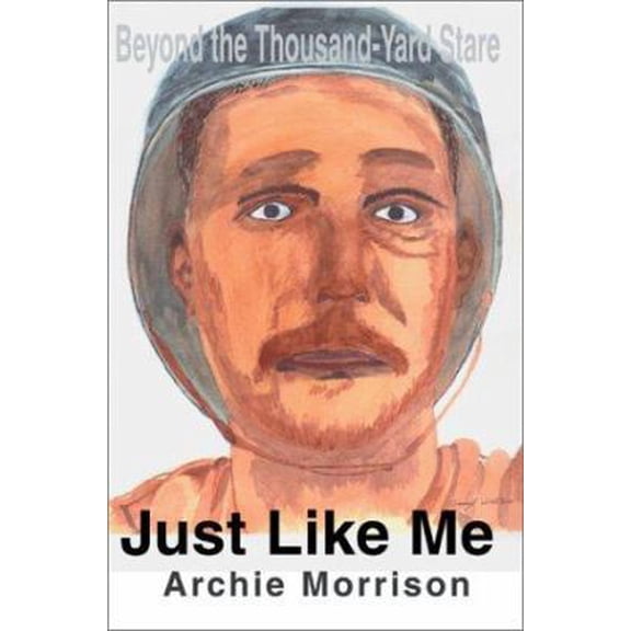Pre-Owned Just Like Me: Beyond the Thousand-Yard Stare (Paperback) 0595226116 9780595226115