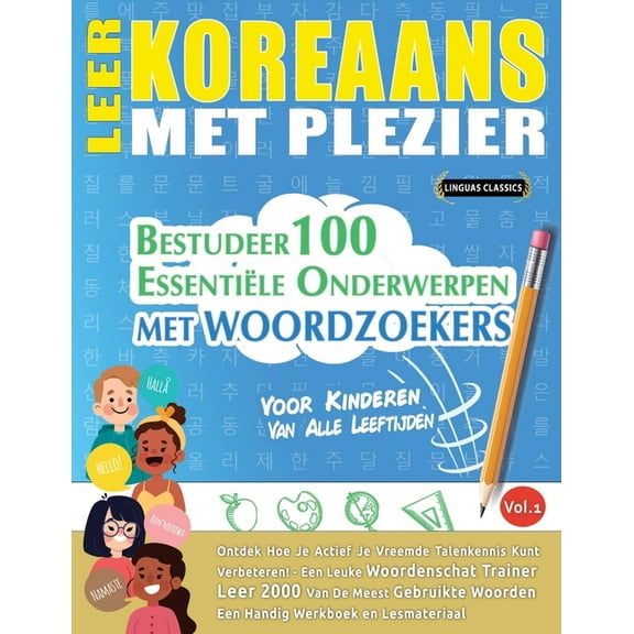 Leer Koreaans Met Plezier - Voor Kinderen: Van Alle Leeftijden - Bestudeer 100 Essentiële Onderwerpen Met Woordzoekers -, (Paperback)