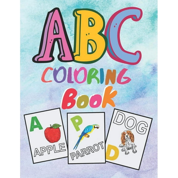 ABC coloring book: Preschool Alphabet Coloring book for kids ages 2 and up. First Learn to Write, Practice for kids with sketching Letters, Words and More! (Kids coloring activity book) (Paperback)