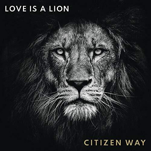 Citizen Way - Love Is A Lion - Music & Performance - CD