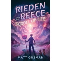 Rieden Reece Rieden Reece and the Scroll of Life: Mystery, Adventure and a Thirteen-Year-Old Hero's Journey. (Middle Grade Science Fi, Book 3, (Paperback)