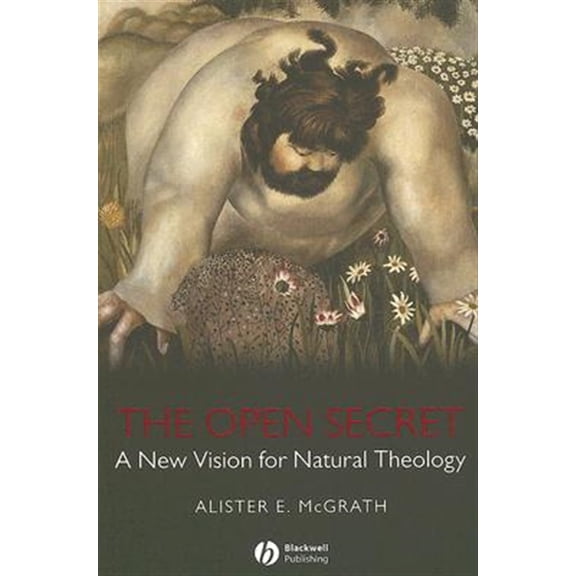Pre-Owned The Open Secret: A New Vision for Natural Theology, (Paperback)