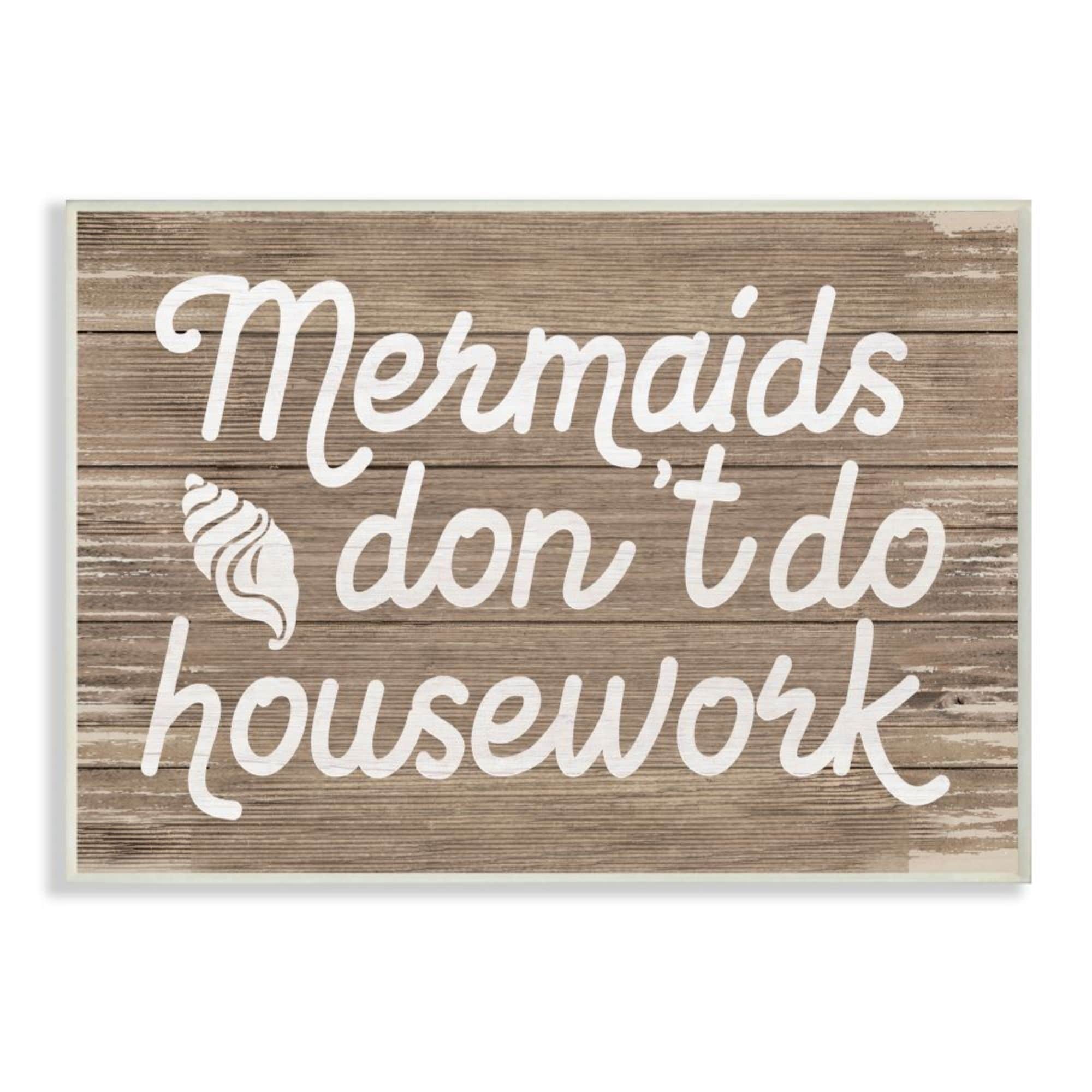 Stupell Industries Nautical Rustic Mermaids Don't Do Housework Quote Design by Daphne Polselli