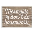 thumbnail image 4 of Stupell Industries Nautical Rustic Mermaids Don't Do Housework Quote Design by Daphne Polselli, 4 of 5
