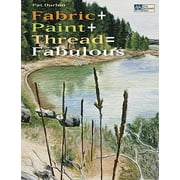 Fabric + Paint + Thread = Fabulous [Paperback - Used]