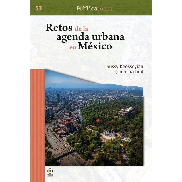 Retos de la agenda urbana en México, de Sussy Keosseyian