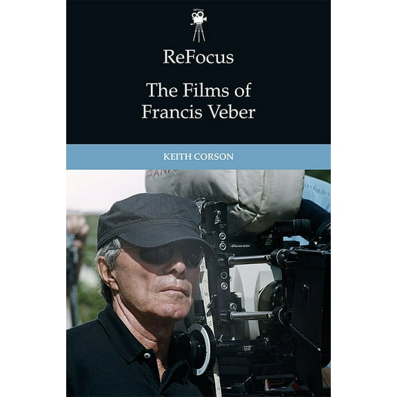 Refocus: The International Directors Refocus: The Films of Francis Veber, (Paperback)