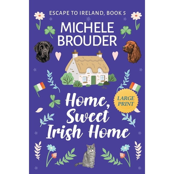 Escape to Ireland Home, Sweet Irish Home (Large Print), Book 5, (Paperback)