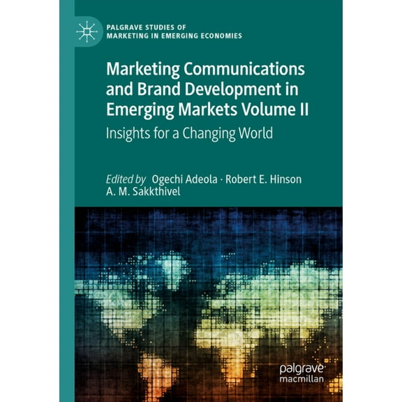 Palgrave Studies of Marketing in Emergin Marketing Communications and Brand Development in Emerging Markets Volume II: Insights for a Changing World, (Paperback)