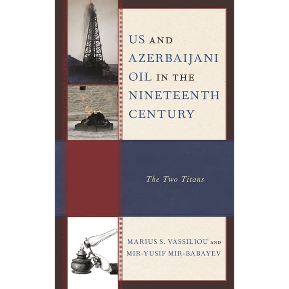 Us and Azerbaijani Oil in the Nineteenth Century: The Two Titans, (Hardcover)