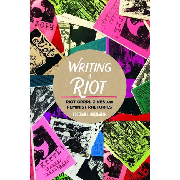 Mediated Youth Writing A Riot Riot Grrrl Zines And Feminist Rhetorics Paperback Walmart Com Walmart Com