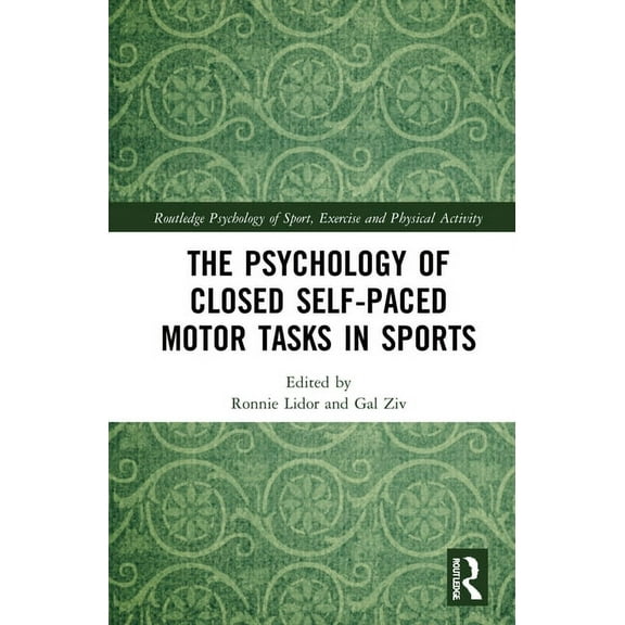 Routledge Psychology of Sport, Exercise  The Psychology of Closed Self-Paced Motor Tasks in Sports, (Hardcover)