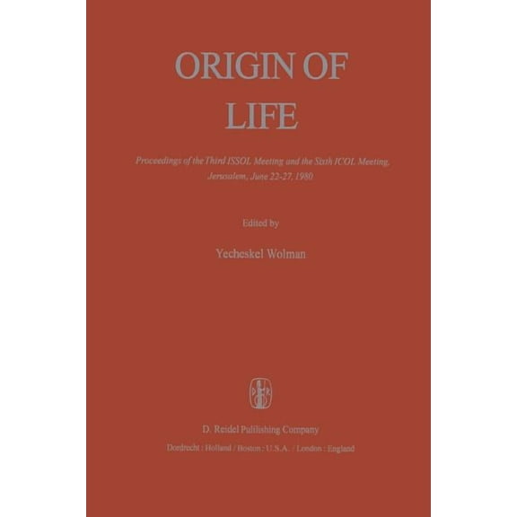 Origin of Life: Proceedings of the Third Issol Meeting and the Sixth Icol Meeting, Jerusalem, June 22-27, 1980, (Paperback)