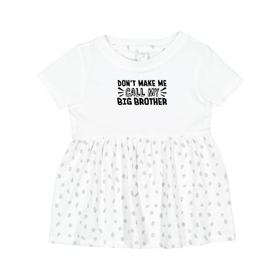 Inktastic Don't Make Me Call My Big Brother Girls Baby Dress