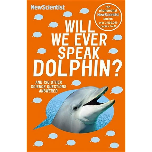 Will We Ever Speak Dolphin? : And 130 other science questions answered (Paperback)