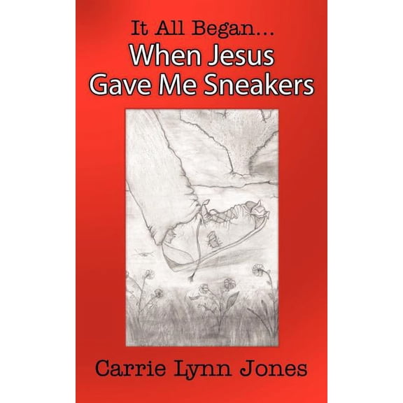 It All Began... When Jesus Gave Me Sneakers