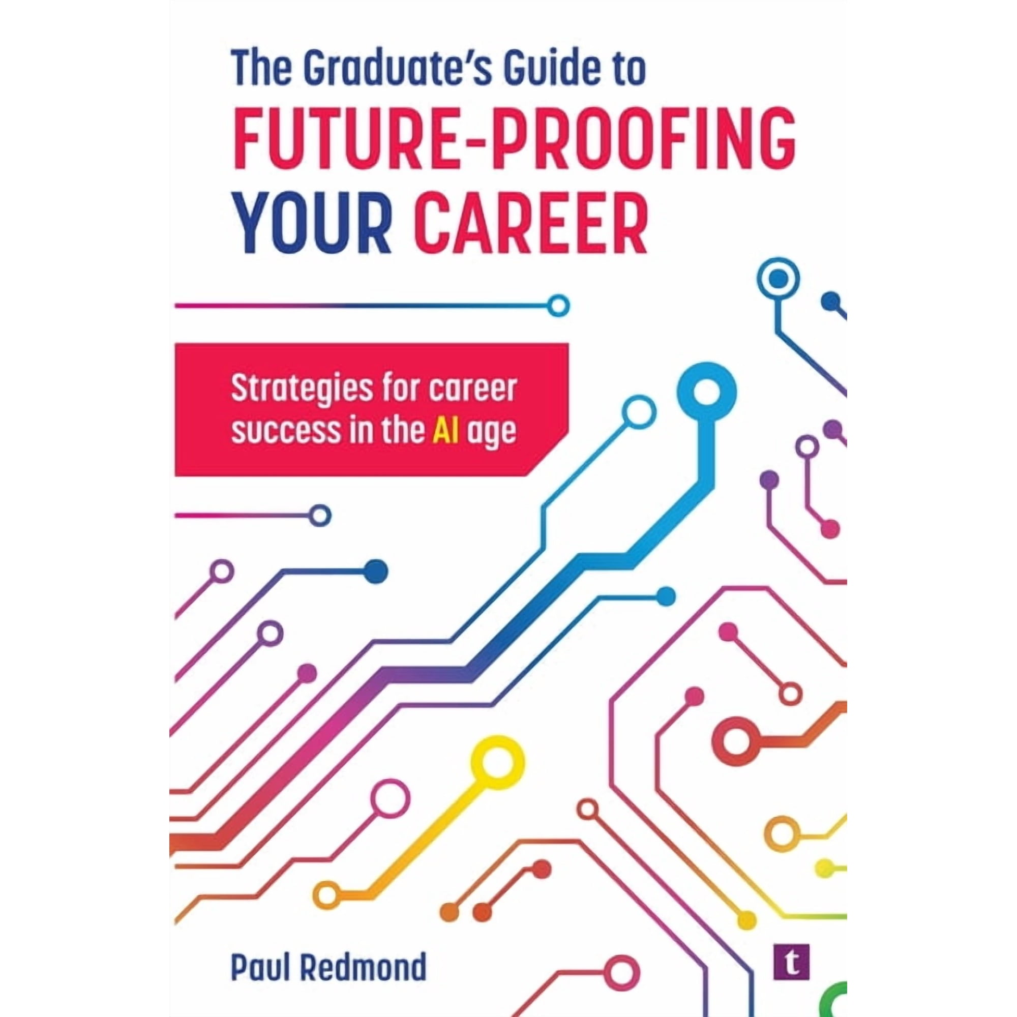 The Graduate's Guide to Future-Proofing your Career, (Paperback)