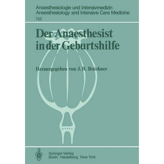 Anaesthesiologie Und Intensivmedizin Ana Der Anaesthesist in Der Geburtshilfe: Ergebnisse Des Zentraleuropäischen Anaesthesiekongresses Berlin 1981 Band 2, Book 152, (Paperback)