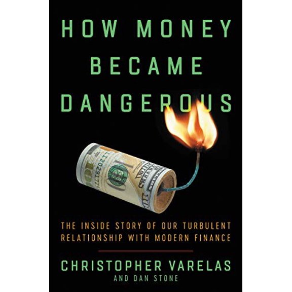 Pre-Owned How Money Became Dangerous: The Inside Story of Our Turbulent Relationship with Modern Finance Paperback