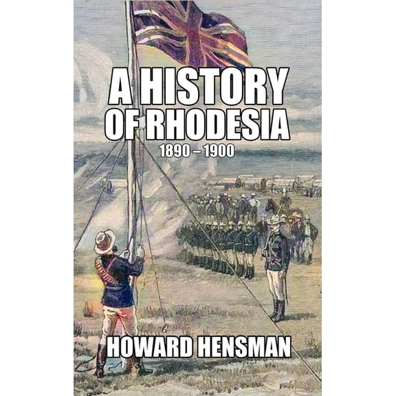 A History of Rhodesia 1890-1900, (Hardcover)