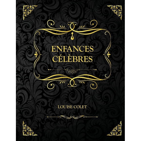 Enfances célèbres: Edition Collector - Louise Colet (Paperback)
