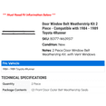 thumbnail image 2 of Door Window Belt Weatherstrip Kit 2 Piece - Compatible with 1984 - 1989 Toyota 4Runner 1985 1986 1987 1988, 2 of 2