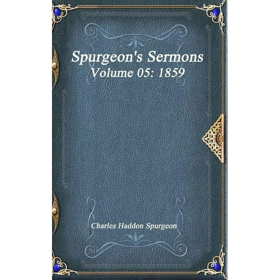 Spurgeon's Sermons Volume 05: 1859, (Hardcover)