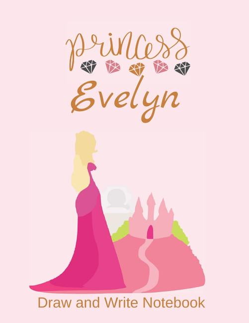 Princess Evelyn: Personalized Drawing and Writing Notebook for Girls (Paperback)