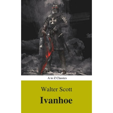 Ivanhoe ( With Introduction, Best Navigation, Active TOC) (A to Z Classics) -