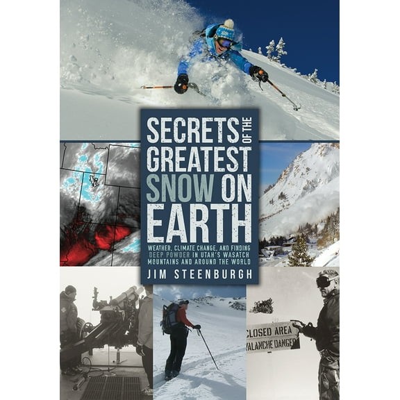 Pre-Owned Secrets of the Greatest Snow on Earth: Weather, Climate Change, and Finding Deep Powder in Utah's Wasatch Mountains and Around the World (Paperback) 0874219507 9780874219500