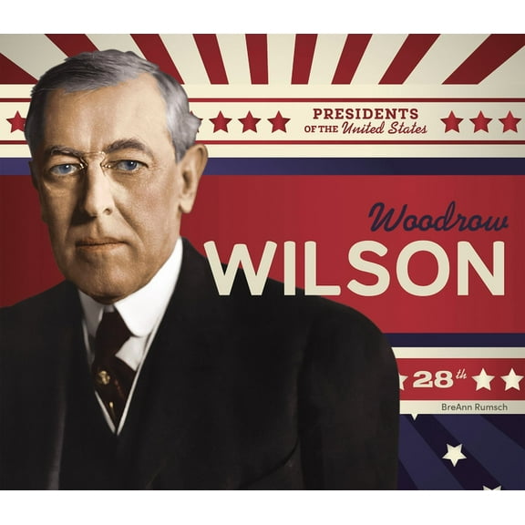 Presidents of the United States Woodrow Wilson, (Hardcover)