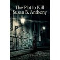 thumbnail image 1 of Le Complot pour Tuer Susan B. Anthony, 1 of 1