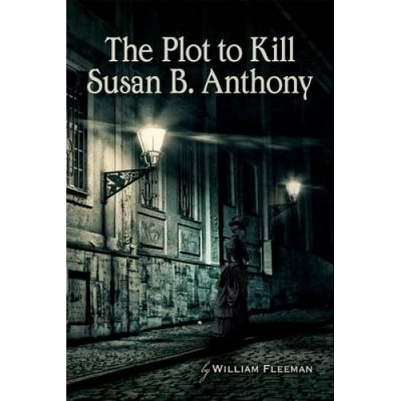 Le Complot pour Tuer Susan B. Anthony