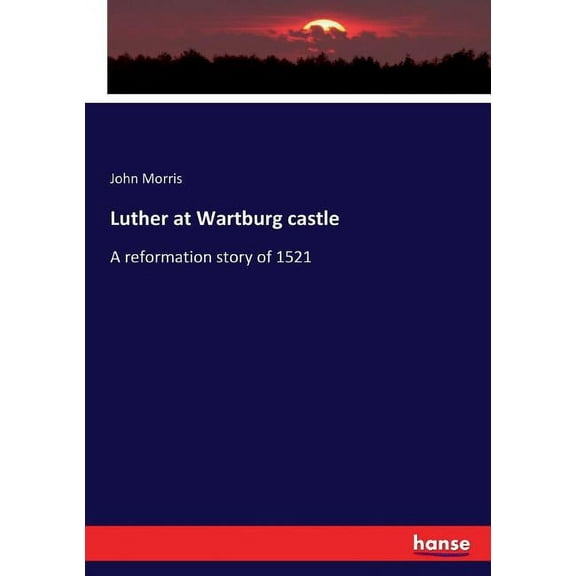 Luther at Wartburg castle: A reformation story of 1521, (Paperback)