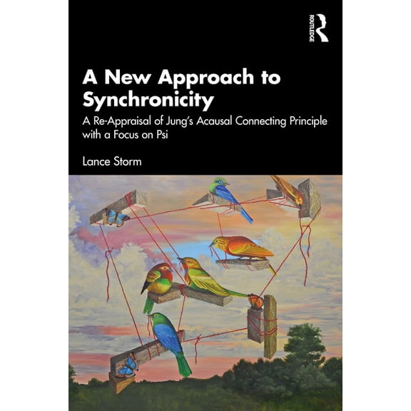 A New Approach to Synchronicity: A Re-Appraisal of Jung's Acausal Connecting Principle with a Focus on Psi, (Paperback)