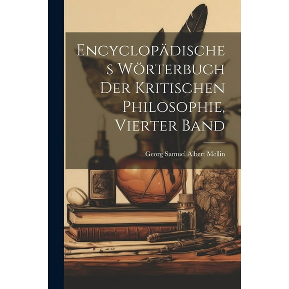 Encyclopädisches Wörterbuch der Kritischen Philosophie, vierter Band (Paperback)