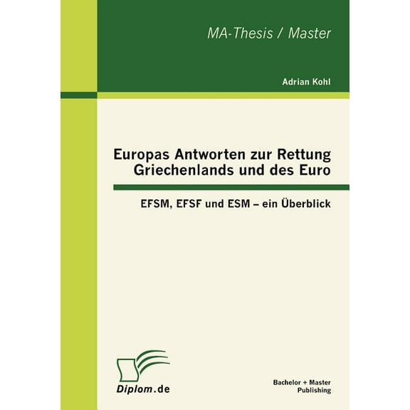 Europas Antworten zur Rettung Griechenlands und des Euro: EFSM, EFSF und ESM - ein Überblick (Paperback)
